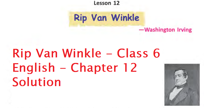 Rip Van Winkle - Class 6 English - Chapter 12 Solution