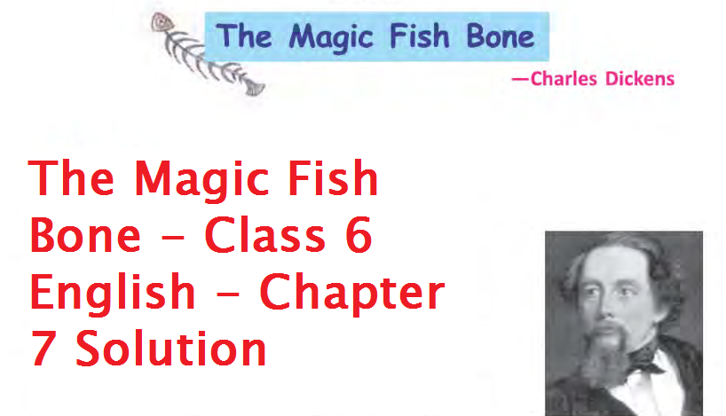The Magic Fish Bone - Class 6 English - Chapter 7 Solution