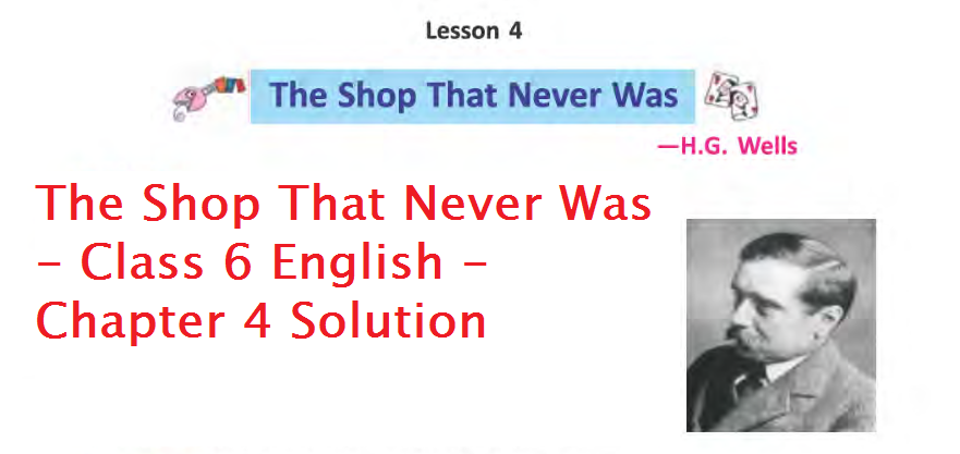 The Shop That Never Was - Class 6 English - Chapter 4 Solution