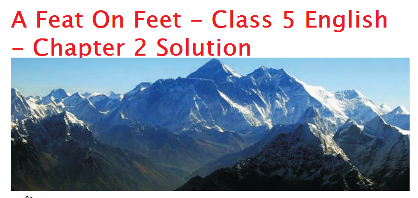 A Feat On Feet - Class 5 English - Chapter 2 Solution