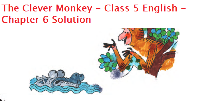 The Clever Monkey - Class 5 English - Chapter 6 Solution
