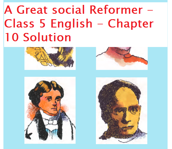 A Great social Reformer - Class 5 English - Chapter 10 Solution