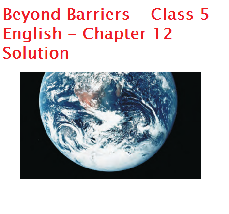 Beyond Barriers - Class 5 English - Chapter 12 Solution